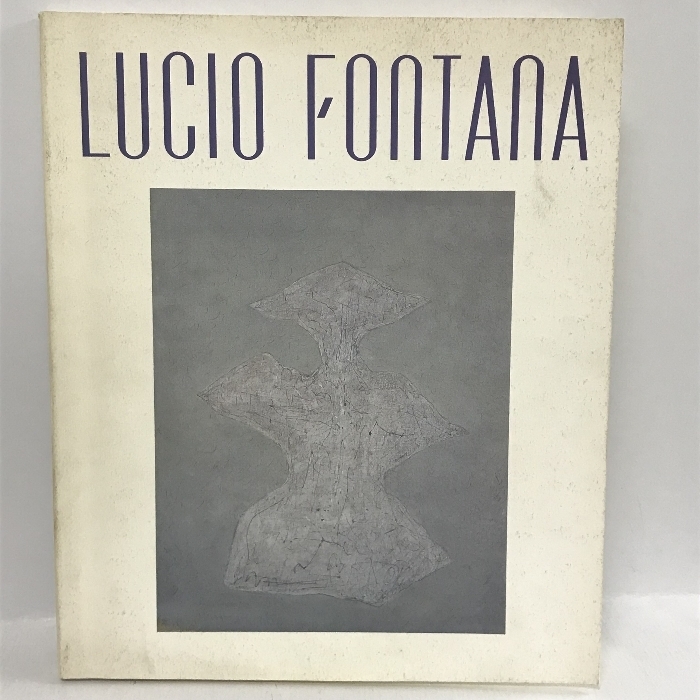 図録　ルーチョ・フォンターナ展　切り開かれた空間　1992　読売新聞社