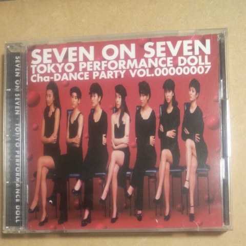 ＳＥＶＥＮ ＯＮ ＳＥＶＥＮ〜Ｃｈａ−ＤＡＮＣＥ Ｐａｒｔｙ Ｖｏｌ．７／東京パフォーマンスドール CD　　　　　　,S