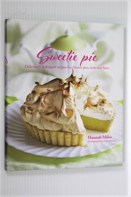 デザート パイ、タルト、美味しく贅沢なレシピ 洋書 Sweetie Pie Deliciously indulgent recipes for dessert pies, tarts and flans