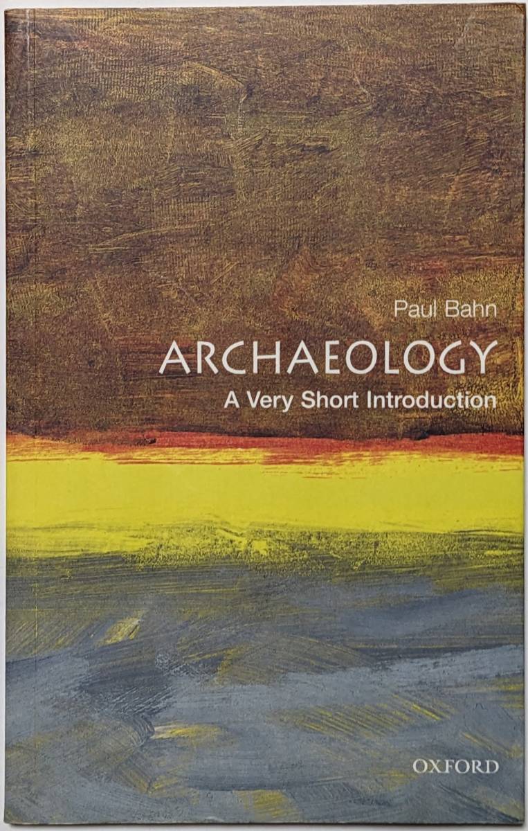 考古学の非常に短い紹介「Archaeology A Very Short Introduction 」Paul Bahn/発掘/抽象理論/ペーパーバック/英語/2000年発行