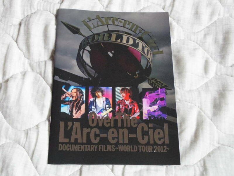  L'Arc～en～Ciel /「Over The L'Arc-en-Ciel」DOCUMENTARY FILMS～WORLD TOUR 2012～ / ラルク パンフレット