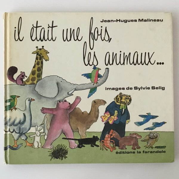 Il etait une fois les animaux Jean-Hugues Malineau／Illustrations de Sylvie Selig フランス語