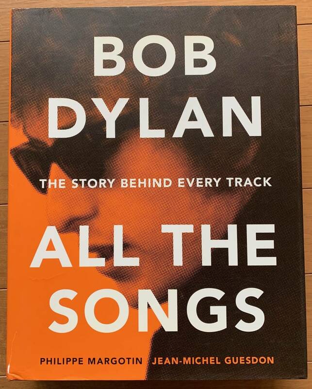 洋書　Bob Dylan All the Songs : The Story Behind Every Track　ボブ・ディラン　2015年刊