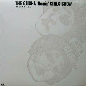 $ THE GEISHA Remix GIRLS SHOW (FLJG-9006) レコード 続・炎のおっさん ゲイシャガールズ 坂本龍一 少年 Shounen Bi-Dama Blow Your Mind