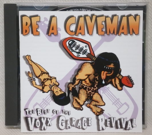 ★V.A. / BE A CAVEMAN The Best Of The Voxx Garage Revival★ネオガレージ コンピCD★DMZ,PANDORAS,TELL TALE HEARTS,FUZZTONES,DWARVES