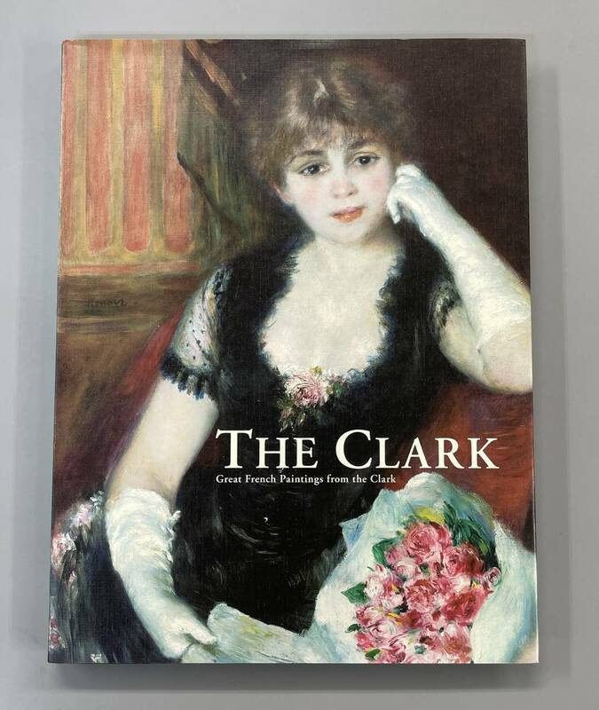 THE CLARK　奇跡のクラーク・コレクション　ルノワールとフランス絵画　※ZA