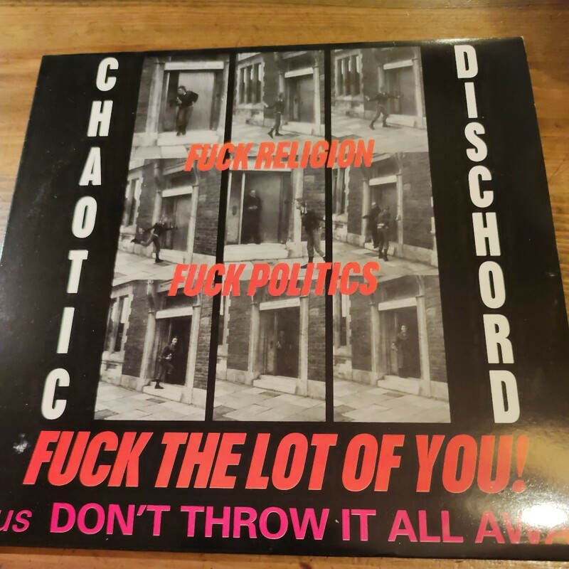 中古盤レコード CHAOTIC DISCHORD/FUCK RELIGION, FUCK POLITICS, FUCK THE LOT OF YOU! & DON'T THROW IT ALL AWAY　★PUNK HARD CORE