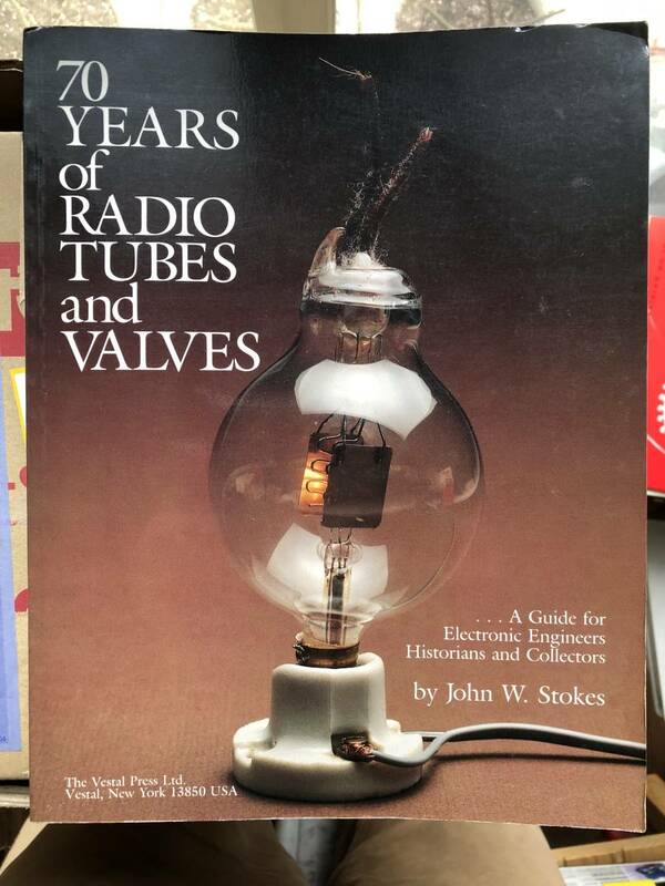 「70 Years of Radio Tubes and Valves」John W. Stokes　The Vestal Press Ltd.刊