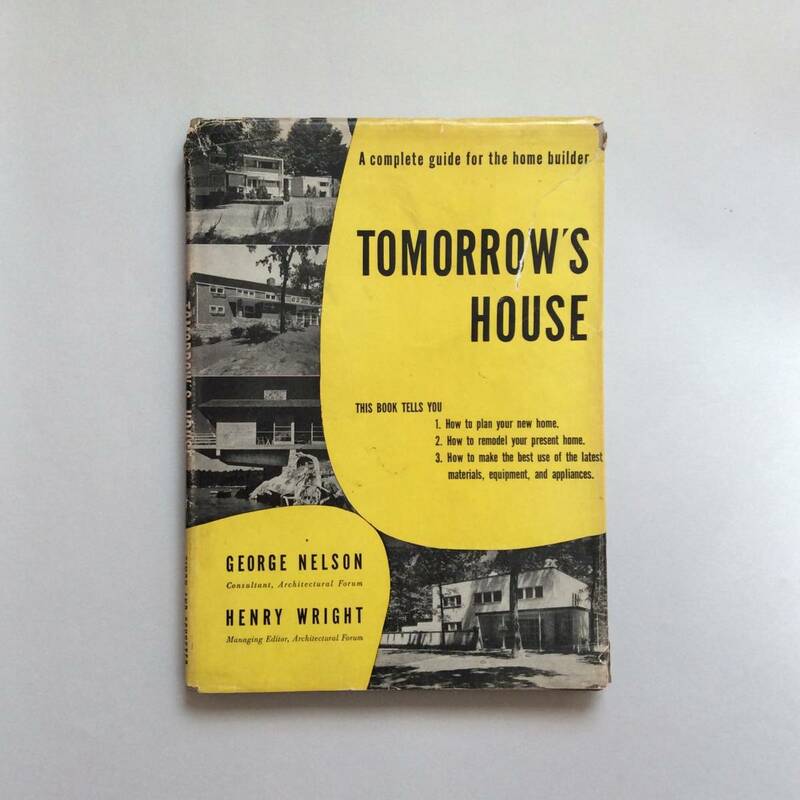 TOMORROW'S HOUSE : A complete guide for the home builder ／ George Nelson（ジョージ・ネルソン）／ Mid Century（ミッドセンチュリー