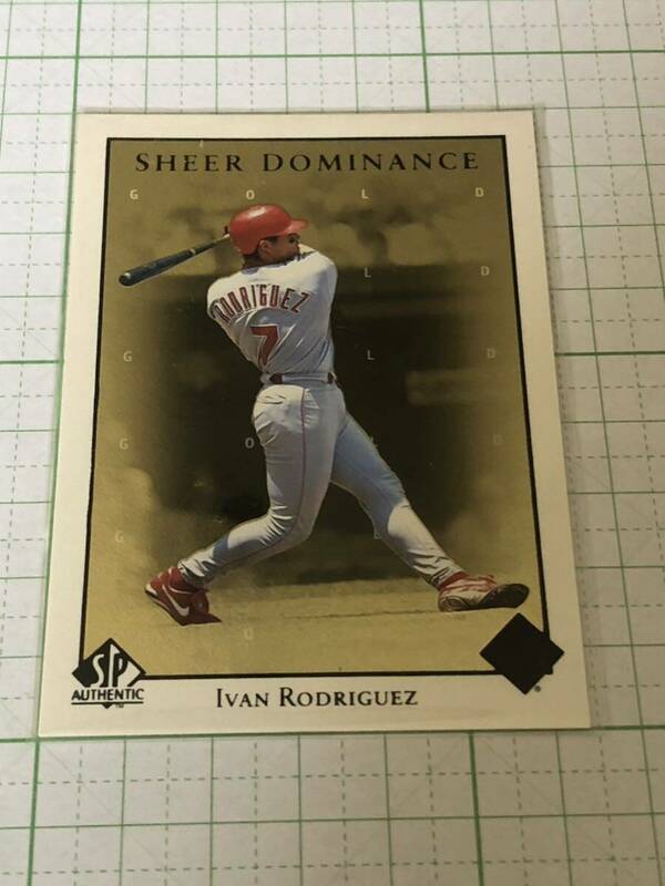 Ivan Rodriguez（イバン・ロドリゲス）　1998 Upper Deck SP Authentic SHEER DOMINANCE