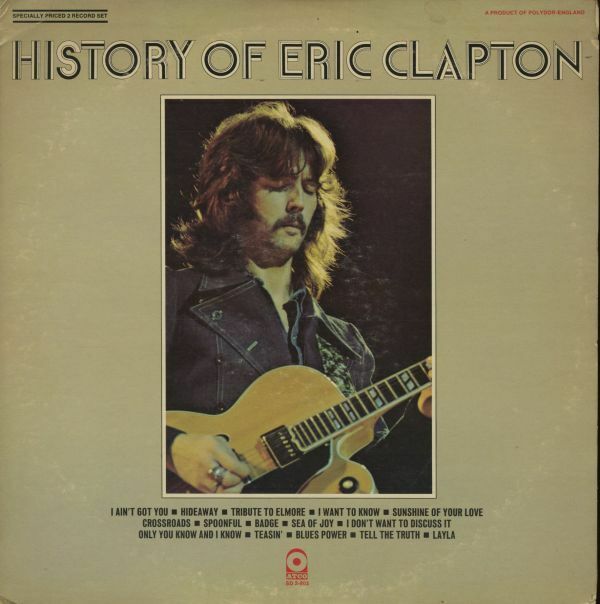 米オリジ コンピ2枚組LP！Eric Clapton / History Of Eric Clapton 1972年作 ATCO SD 2-803 エリック・クラプトン Derek and the Dominos