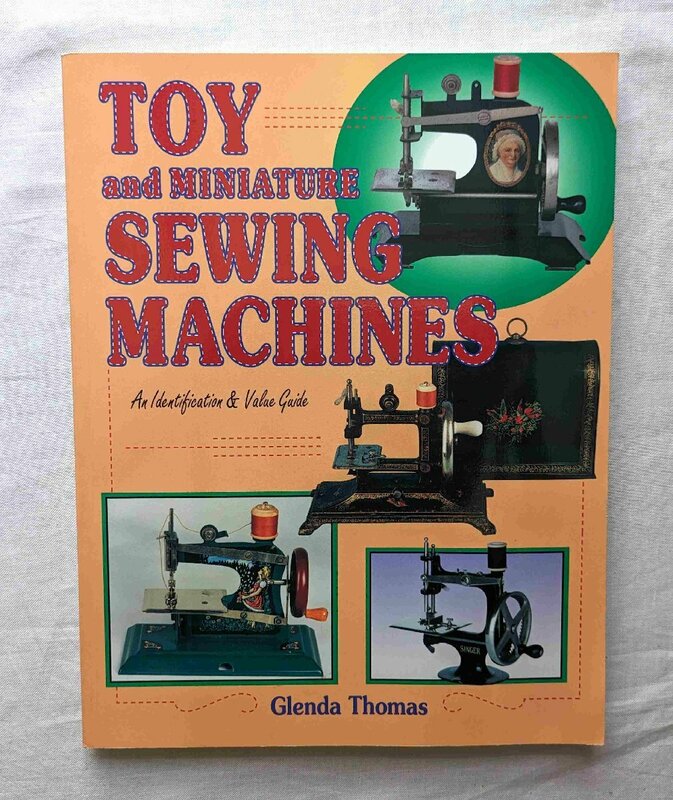 ミニチュア・ミシン/ソーイング・マシン アンティーク玩具 洋書 Toy and Miniature Sewing Machines Singer/Casige/Vulcan
