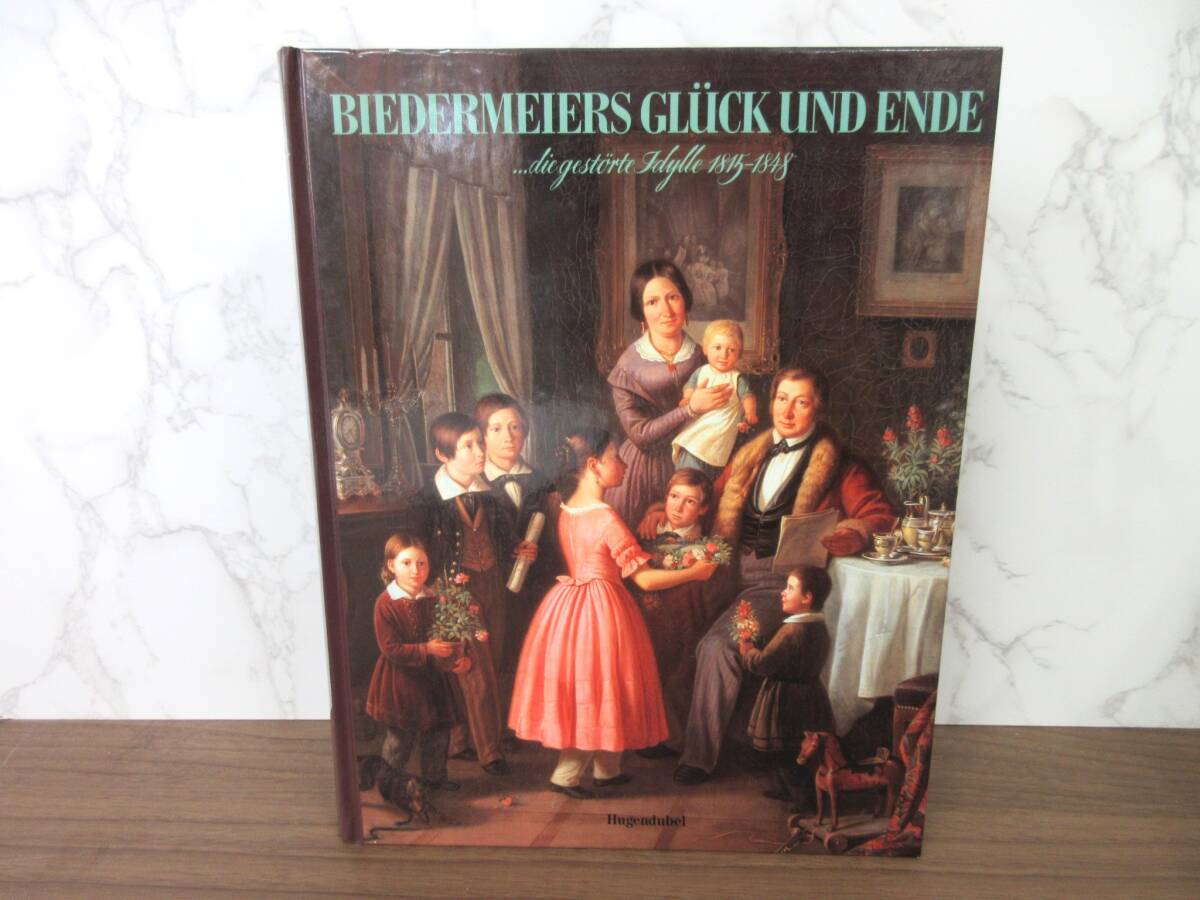 4F2-19[Biedermeiers Glueck und Ende die gestoerte Idylle] Hugendubel Heinrich GmbH 1815-1848 ドイツ語 ビーダーマイヤー 幸福と最後