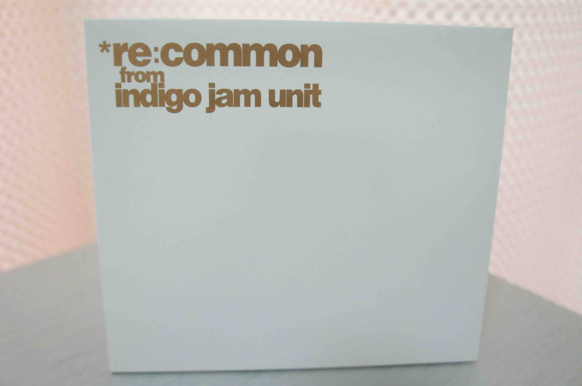 indigo jam unit「re:common from indigo jam unit」